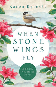 When Stone Wings Fly (A Smoky Mountains Novel)
