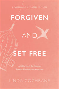 Forgiven And Set Free (Revised & Updated Edition)