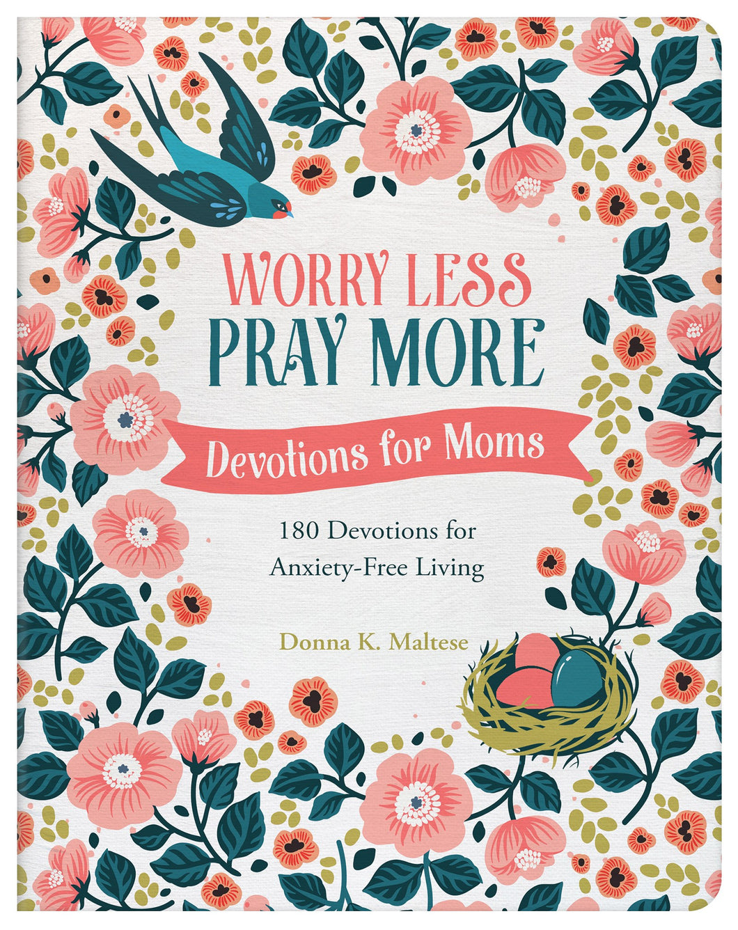 Worry Less  Pray More: Devotions For Moms