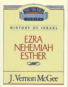 Ezra  Nehemiah  Esther (Thru The Bible Commentary)