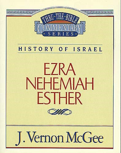Ezra  Nehemiah  Esther (Thru The Bible Commentary)
