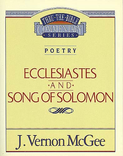 Ecclesiastes And Song Of Solomon (Thru The Bible Commentary)