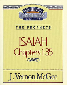 Isaiah: Chapters 1-35 (Thru The Bible Commentary)