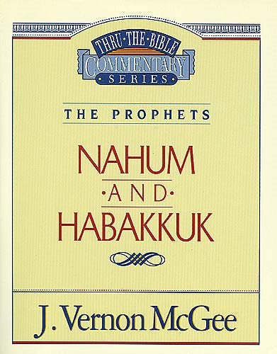 Nahum And Habakkuk (Thru The Bible Commentary)