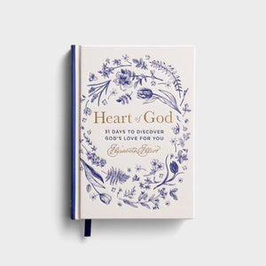 Heart Of God: 31 Days to Discover God's Love For You
