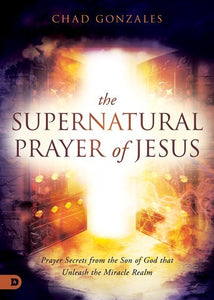The Supernatural Prayer of Jesus