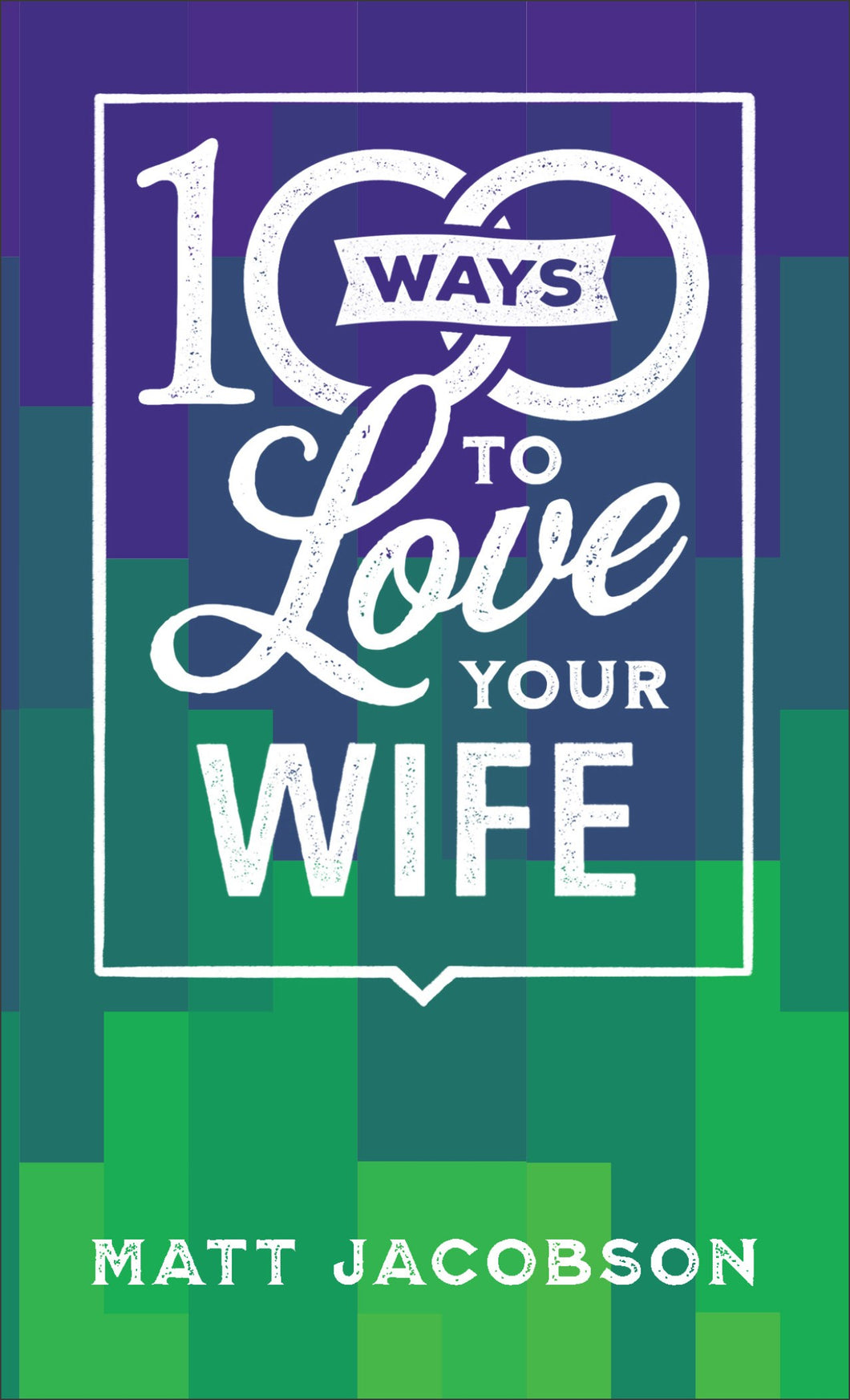 100 Ways To Love Your Wife