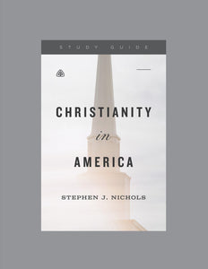 Christianity In America Teaching Series Study Guide