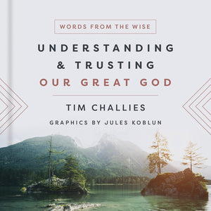 Understanding And Trusting Our Great God (Words From The Wise)