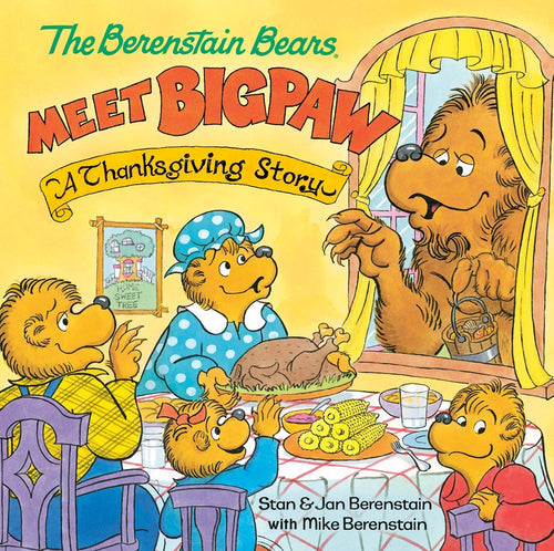 The Berenstain Bears Meet Bigpaw: A Thanksgiving Story
