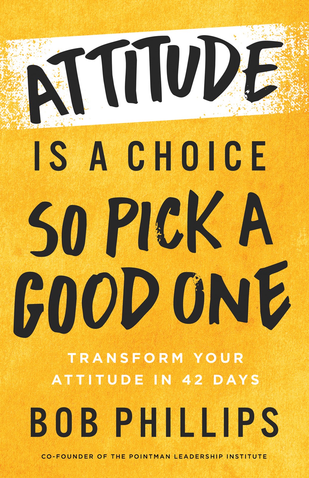 Attitude Is A Choice--So Pick A Good One