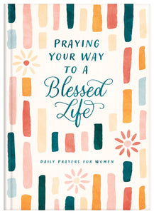 Praying Your Way To A Blessed Life
