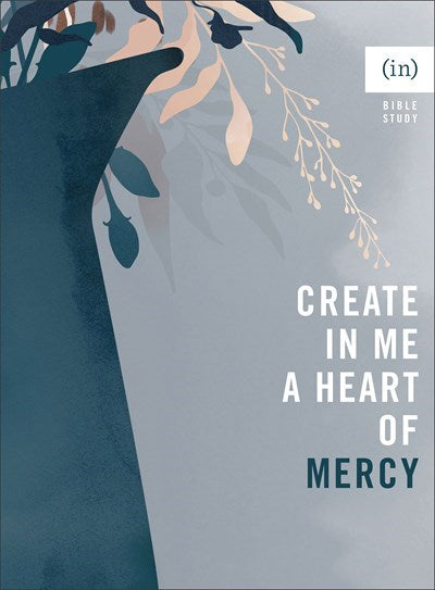 Create In Me A Heart Of Mercy (in)courage