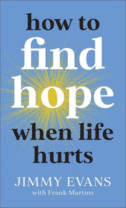 How To Find Hope When Life Hurts