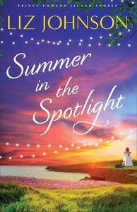 Summer In The Spotlight (Prince Edward Island Shores #3)